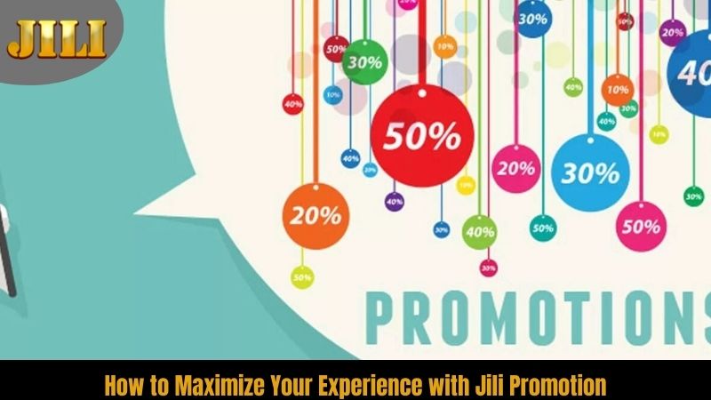 how-to-maximize-your-experience-with-jili-promotion